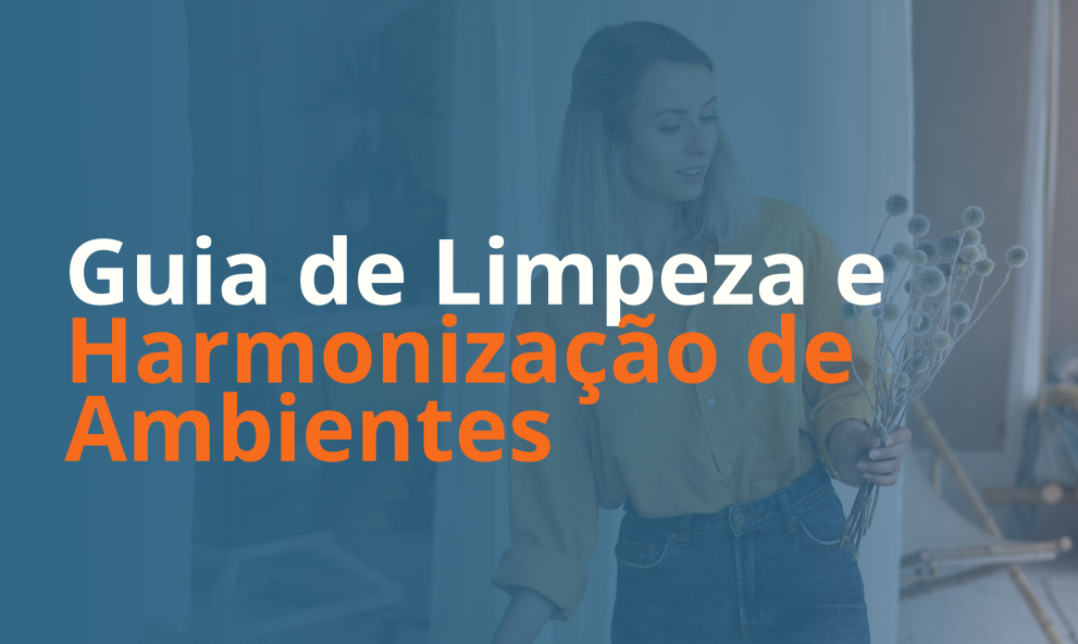 Guia de Limpeza e Harmonização de Ambientes