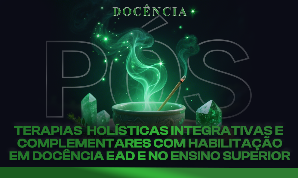 Pós-Graduação em Terapias Integrativas e Complementares com Habilitação em Docência EaD e no Ensino Superior