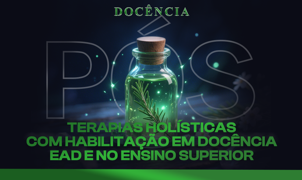 Pós-Graduação em Terapias Holísticas com Habilitação em Docência EaD e no Ensino Superior
