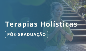 Pós-Graduação em Terapias Holísticas - Método Acelerado