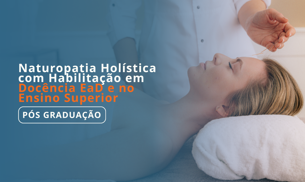 Pós-Graduação em Naturopatia Holística com Habilitação em Docência EaD e no Ensino Superior