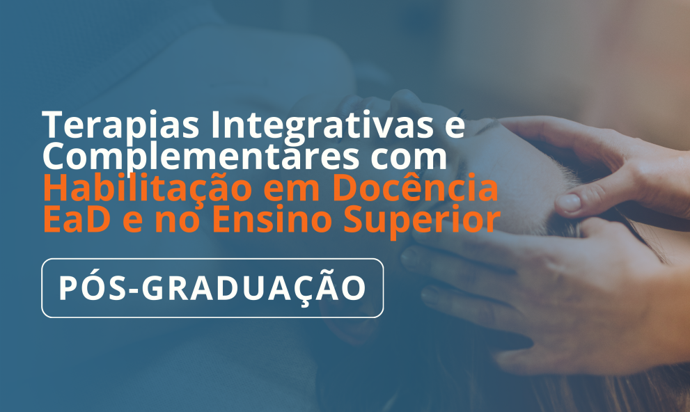 Pós-Graduação em Terapias Integrativas e Complementares com Habilitação em Docência EaD e no Ensino Superior