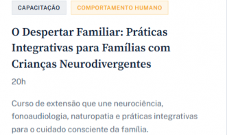 O Despertar Familiar: Práticas Integrativas e Conscientes para Mães, Pais de Crianças Neurodivergentes