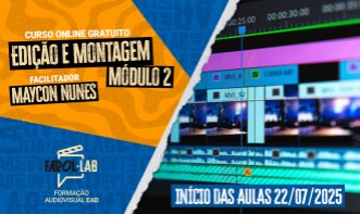 EDIÇÃO E MONTAGEM MÓDULO 2