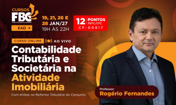 CONTABILIDADE TRIBUTÁRIA E SOCIETÁRIA NA ATIVIDADE IMOBILIÁRIA COM ÊNFASE NA REFORMA TRIBUTÁRIA DO CONSUMO (CF00817)