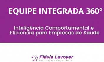EQUIPE INTEGRADA 360°: Inteligência Comportamental e Eficiência para Empresas de Saúde