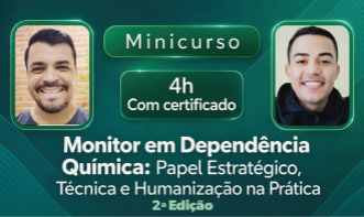 Minicurso: Monitor em Dependência Química: Papel Estratégico, Técnica e Humanização na Prática SET26