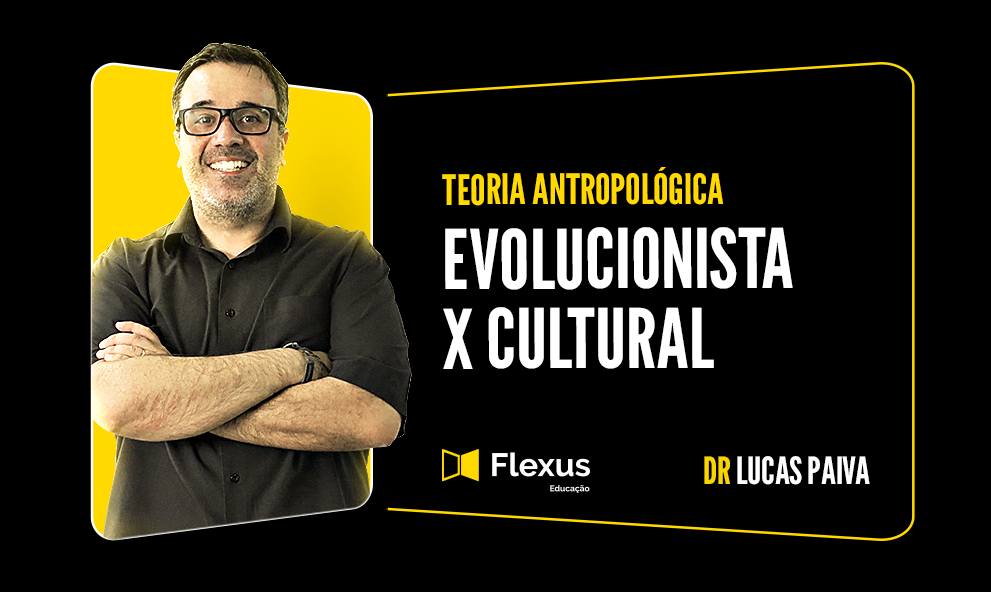 Teoria Antropológica: Evolucionista X Cultural