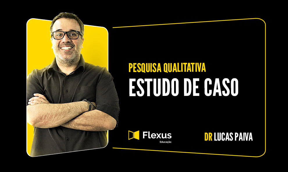 Pesquisa Qualitativa | Estudo de caso