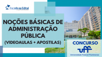 Noções básicas de Adm. Pública (videoaulas + apostilas)