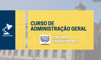 Curso de Administração Geral - Concurso Colégio Pedro II