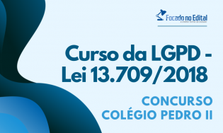 Curso da LGPD - Lei 13.709/2018 - Concurso CPII