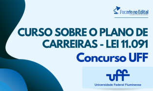 Curso sobre o Plano de Carreiras - Lei 11.091 - Concurso UFF