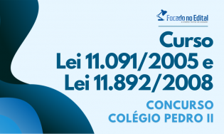 Curso das Lei 11.091/2005 e Lei 11.892/2008 - Concurso CPII