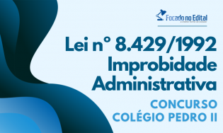 Curso da Lei 8.429/1992 - Improbidade - Concurso CPII