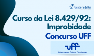 Curso da Lei 8.429/92 - Improbidade - Concurso UFF