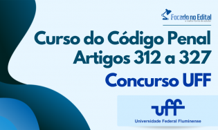 Curso do Código Penal - Artigos 312 a 327 - Concurso UFF