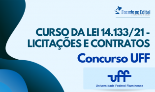 Curso da Lei 14.133/21 - Licitações e Contratos - Concurso UFF