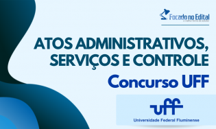 Atos Administrativos , Serviços e Controle - Concurso UFF