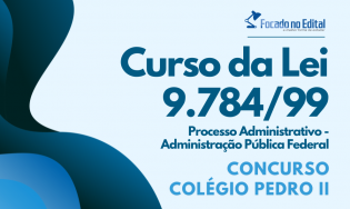 Curso da Lei 9.784/99 - Concurso Colégio Pedro II