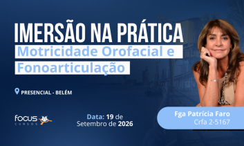 BELÉM - Imersão na Prática Motricidade Orofacial e Fonoarticulação