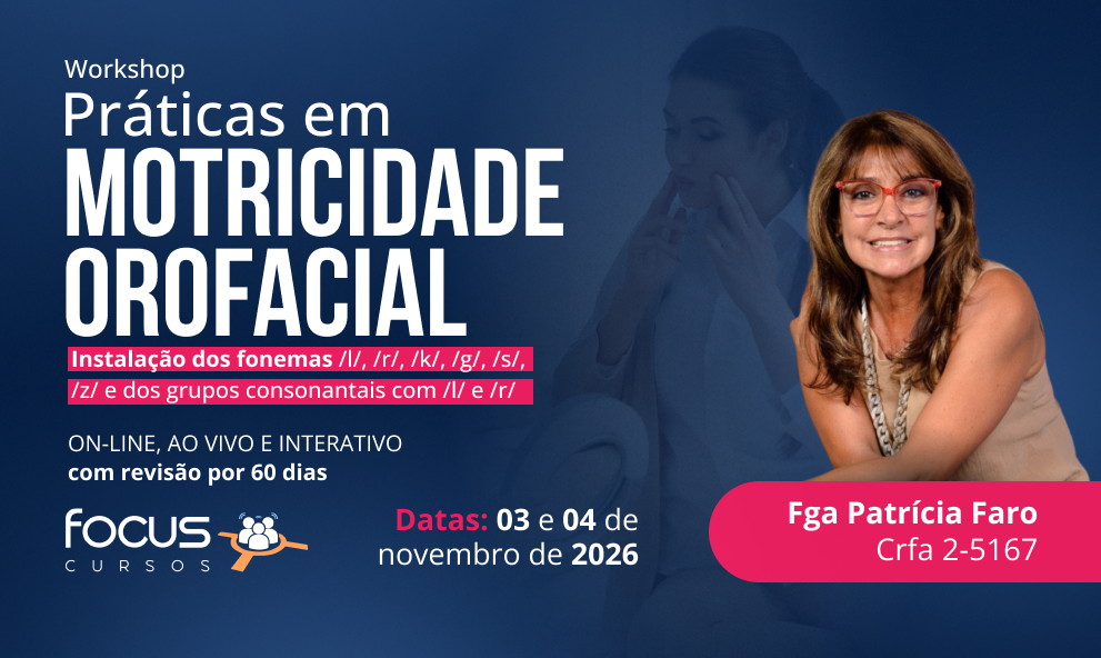 PRÁTICAS EM MOTRICIDADE OROFACIAL -  instalação dos fonemas /l/, /r/, /k/, /g/, /s/, /z/ e dos grupos consonantais com /l/ e /r/