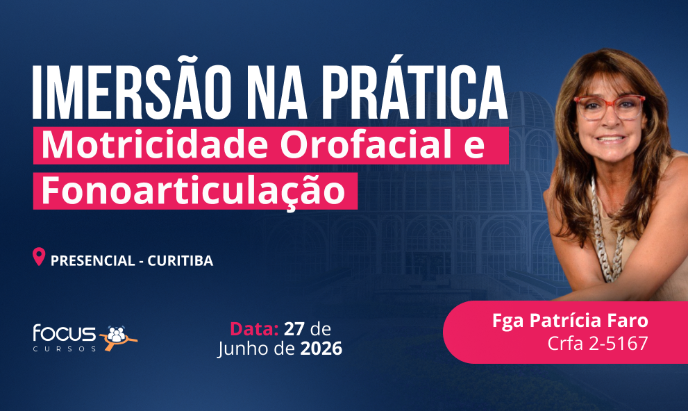 CURITIBA - Imersão na Prática Motricidade Orofacial e Fonoarticulação