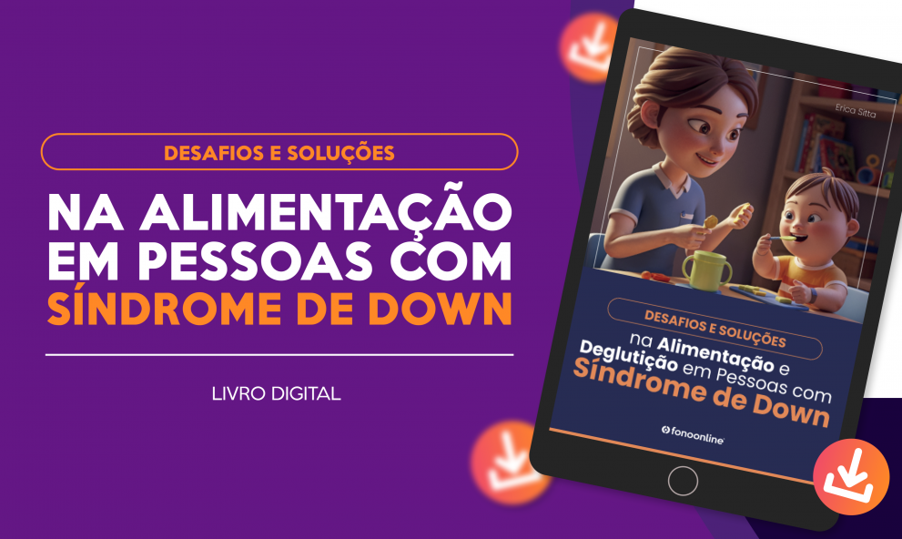 E-book: Desafios e Soluções na Alimentação e Deglutição em Pessoas com Síndrome de Down - Guia prático para fonoaudiólogos