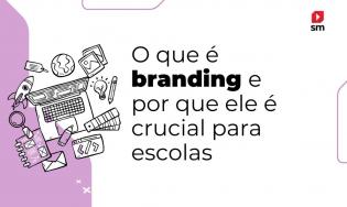 [ATN] - O que é branding e por que ele é crucial para escolas?