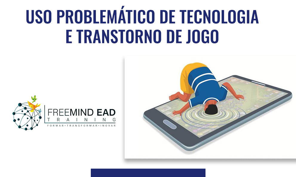 Uso Problemático de Tecnologia e Transtorno de Jogo