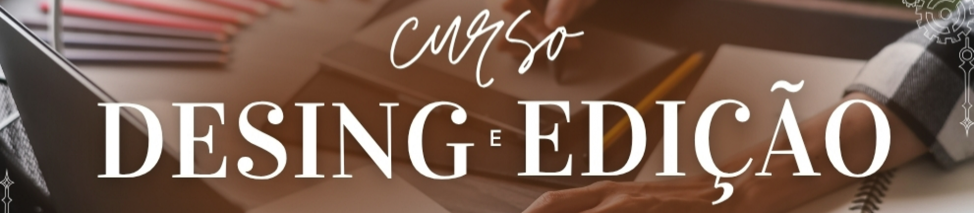 Curso Desing e Edição