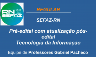 SEFAZ-RN - Tecnologia da Informação - pré-edital com atualização pós-edital.