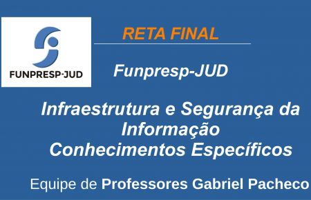 Funpresp - Analista de Tecnologia da Informação - Infraestrutura e Segurança da Informação.