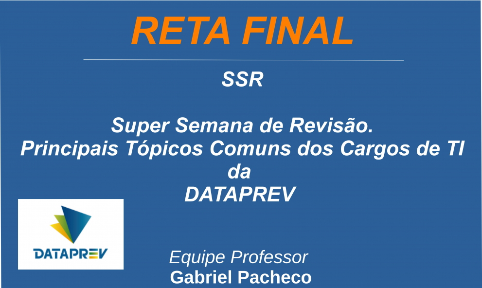DATAPREV - SSR - Super Semana de Revisão em Questões (Principais Tópicos).