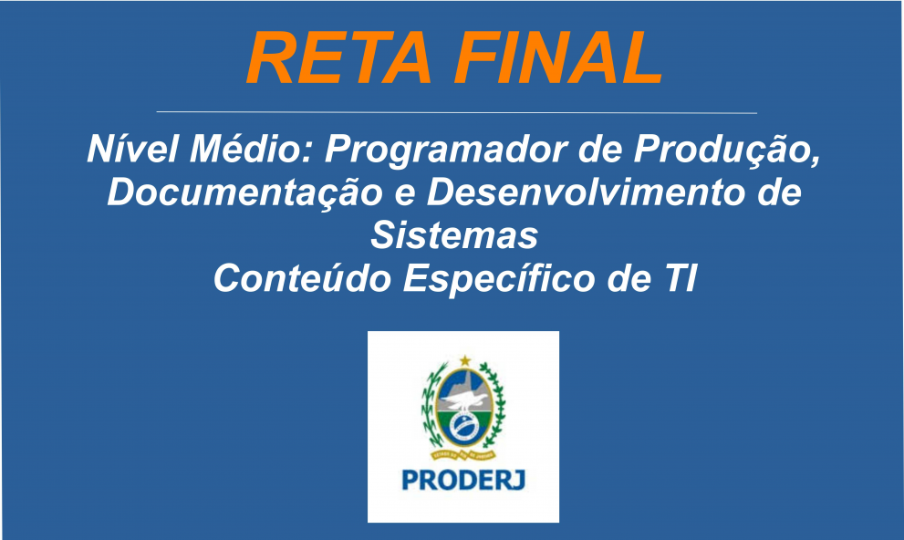 PRODERJ -  Nível Médio - Programador de Produção, Documentação e Desenvolvimento - Conteúdo Específico de TI.