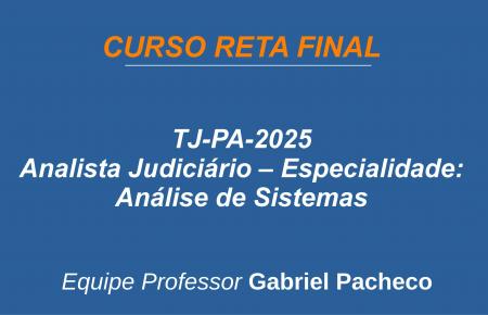 TJ-PA - Analista Judiciário - Especialidade: Análise de Sistemas.