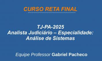 TJ-PA - Analista Judiciário - Especialidade: Análise de Sistemas.