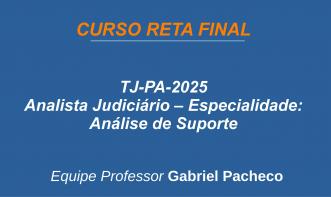 TJ-PA - Analista Judiciário - Especialidade: Análise de Suporte.