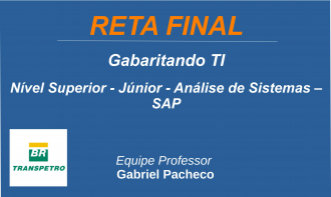 Transpetro - ÊNFASE 6: ANÁLISE DE SISTEMAS – SAP
