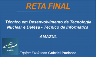 AMAZUL - Técnico em Desenvolvimento de Tecnologia Nuclear e Defesa - Técnico de Informática .