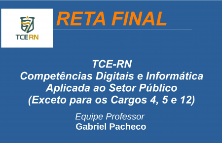 TCE-RN - Competências Digitais e Informática Aplicada ao Setor Público (Exceto para os Cargos 4, 5 e 12).