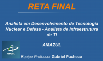 AMAZUL - Analista em Desenvolvimento de Tecnologia Nuclear e Defesa - Analista de Infraestrutura de Tecnologia da Informação