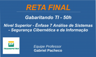 ÊNFASE 7: ANÁLISE DE SISTEMAS – SEGURANÇA CIBERNÉTICA E DA INFORMAÇÃO