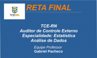 TCE-RN - Análise de Dados para Auditor de Controle Externo: Estatística.