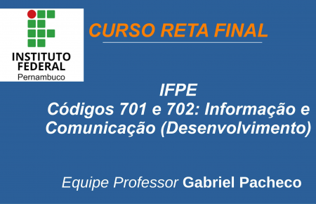 IFPE - Códigos 701 e 702: Informação e Comunicação (Desenvolvimento) - Cargo de Professor.