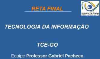 TCE-GO - Técnico de Controle Externo - Tecnologia da Informação.