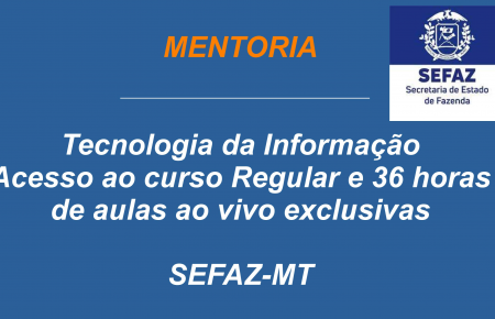 Mentoria - SEFAZ-MT - Tecnologia da Informação.