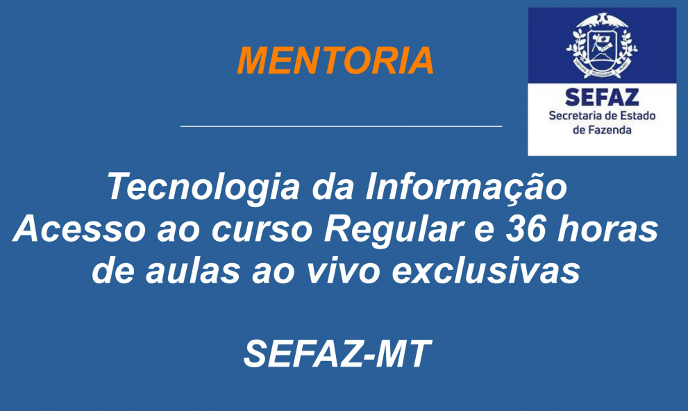 Mentoria - SEFAZ-MT - Tecnologia da Informação.