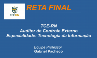TCE-RN - Auditor de Controle Externo - Tecnologia da Informação