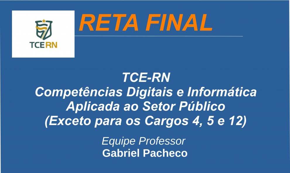 TCE-RN - Competências Digitais e Informática Aplicada ao Setor Público (Exceto para os Cargos 4, 5 e 12).